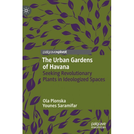 The Urban Gardens of Havana: Seeking Revolutionary Plants in Ideologized Spaces