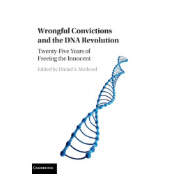 Wrongful Convictions and the DNA Revolution: Twenty-Five Years of Freeing the Innocent