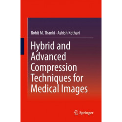 Hybrid and Advanced Compression Techniques for Medical Images