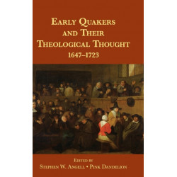 Early Quakers and Their Theological Thought: 1647–1723
