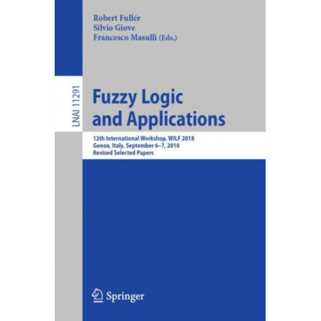 Fuzzy Logic and Applications: 12th International Workshop, WILF 2018, Genoa, Italy, September 6–7, 2018, Revised Selected Papers