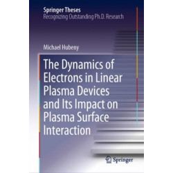The Dynamics of Electrons in Linear Plasma Devices and Its Impact on Plasma Surface Interaction