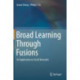 Broad Learning Through Fusions: An Application on Social Networks
