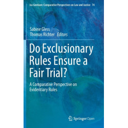 Do Exclusionary Rules Ensure a Fair Trial?: A Comparative Perspective on Evidentiary Rules