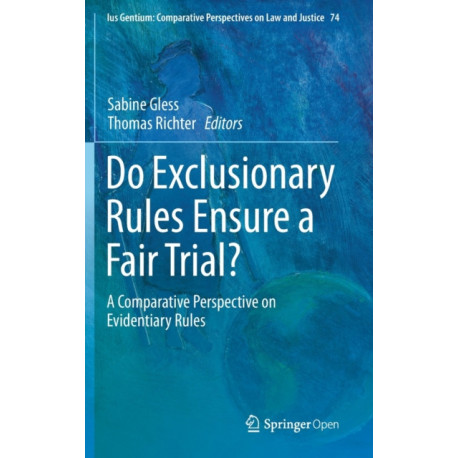 Do Exclusionary Rules Ensure a Fair Trial?: A Comparative Perspective on Evidentiary Rules