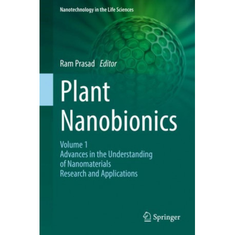 Plant Nanobionics: Volume 1, Advances in the Understanding of Nanomaterials Research and Applications