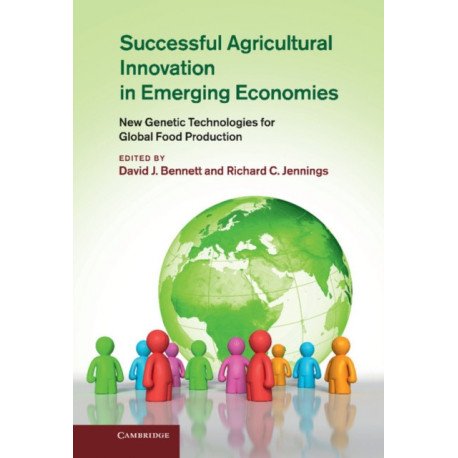 Successful Agricultural Innovation in Emerging Economies: New Genetic Technologies for Global Food Production