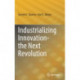 Industrializing Innovation-the Next Revolution