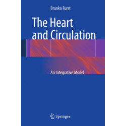 The Heart and Circulation: An Integrative Model
