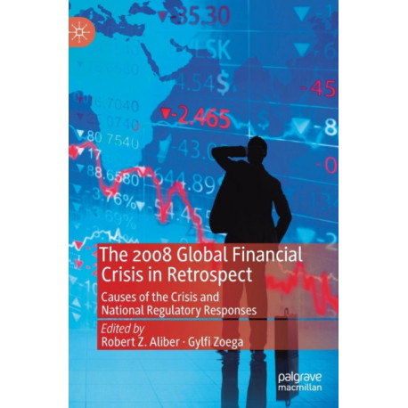 The 2008 Global Financial Crisis in Retrospect: Causes of the Crisis and National Regulatory Responses