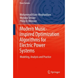 Modern Music-Inspired Optimization Algorithms for Electric Power Systems: Modeling, Analysis and Practice