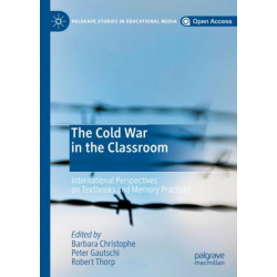 The Cold War in the Classroom: International Perspectives on Textbooks and Memory Practices