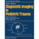 Diagnostic Imaging in Pediatric Trauma