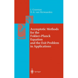 Asymptotic Methods for the Fokker-Planck Equation and the Exit Problem in Applications