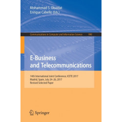 E-Business and Telecommunications: 14th International Joint Conference, ICETE 2017, Madrid, Spain, July 24-26, 2017, Revised Selected Paper