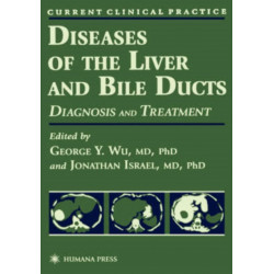 Diseases of the Liver and Bile Ducts: A Practical Guide to Diagnosis and Treatment