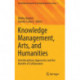 Knowledge Management, Arts, and Humanities: Interdisciplinary Approaches and the Benefits of Collaboration