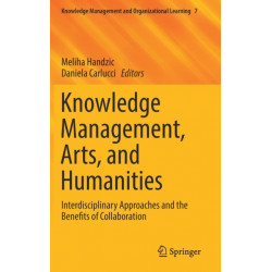 Knowledge Management, Arts, and Humanities: Interdisciplinary Approaches and the Benefits of Collaboration