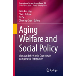 Aging Welfare and Social Policy: China and the Nordic Countries in Comparative Perspective