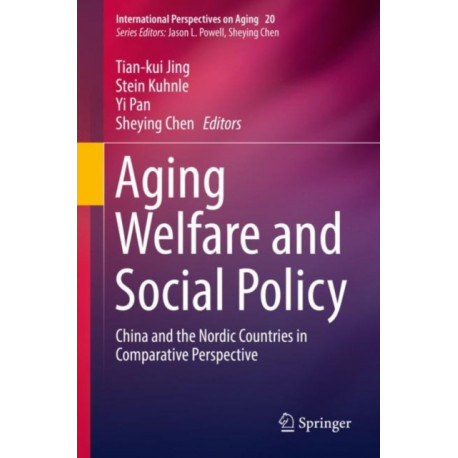 Aging Welfare and Social Policy: China and the Nordic Countries in Comparative Perspective