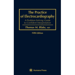 The Practice of Electrocardiography: A Problem-Solving Guide to Confident Interpretation
