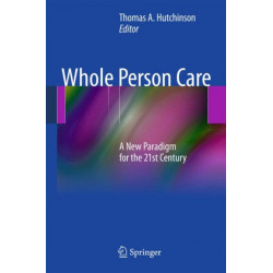 Whole Person Care: A New Paradigm for the 21st Century