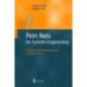 Petri Nets for Systems Engineering: A Guide to Modeling, Verification, and Applications