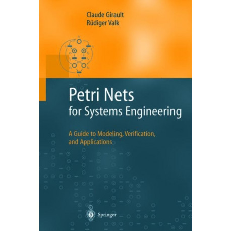 Petri Nets for Systems Engineering: A Guide to Modeling, Verification, and Applications