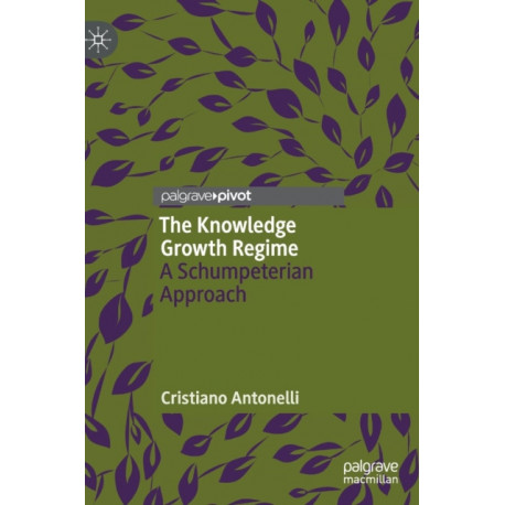 The Knowledge Growth Regime: A Schumpeterian Approach