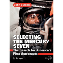 Selecting the Mercury Seven: The Search for America's First Astronauts