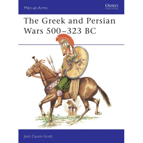 The Greek and Persian Armies, 500-323 B.C.