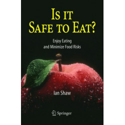 Is it Safe to Eat?: Enjoy Eating and Minimize Food Risks