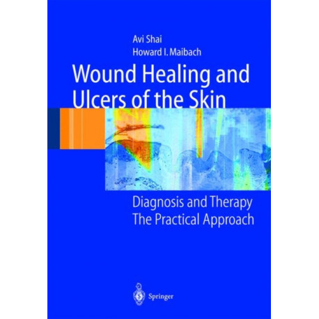 Wound Healing and Ulcers of the Skin: Diagnosis and Therapy - The Practical Approach