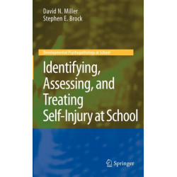 Identifying, Assessing, and Treating Self-Injury at School