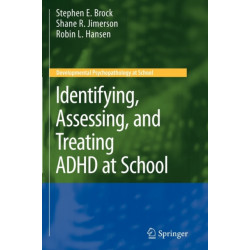Identifying, Assessing, and Treating ADHD at School