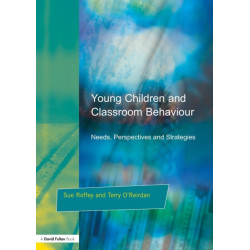 Young Children and Classroom Behaviour: Needs,Perspectives and Strategies