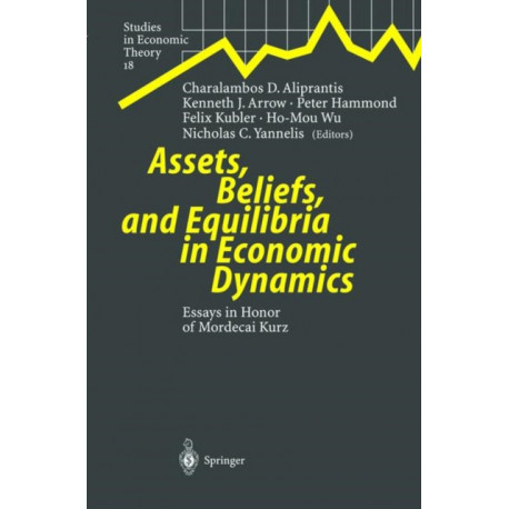 Assets, Beliefs, and Equilibria in Economic Dynamics: Essays in Honor of Mordecai Kurz