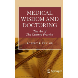 Medical Wisdom and Doctoring: The Art of 21st Century Practice