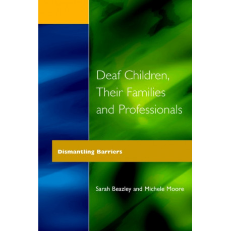 Deaf Children and Their Families: Dismantling Barriers