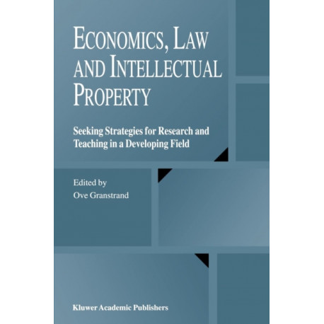 Economics, Law and Intellectual Property: Seeking Strategies for Research and Teaching in a Developing Field