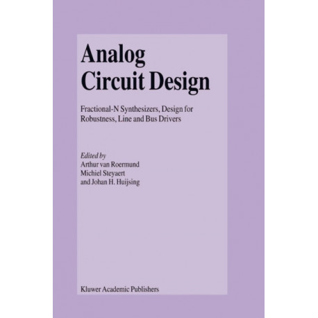 Analog Circuit Design: Fractional-N Synthesizers, Design for Robustness, Line and Bus Drivers