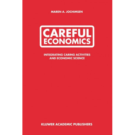 Careful Economics: Integrating Caring Activities and Economic Science