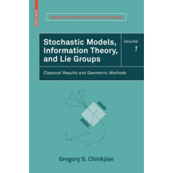 Stochastic Models, Information Theory, and Lie Groups, Volume 1: Classical Results and Geometric Methods