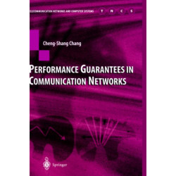 Performance Guarantees in Communication Networks
