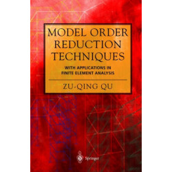Model Order Reduction Techniques with Applications in Finite Element Analysis