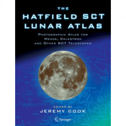 The Hatfield SCT Lunar Atlas: Photographic Atlas for Meade, Celestron and other SCT Telescopes