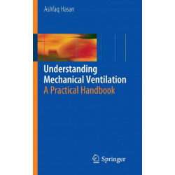 Understanding Mechanical Ventilation: A Practical Handbook