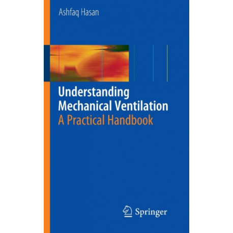 Understanding Mechanical Ventilation: A Practical Handbook