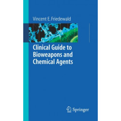 Clinical Guide to Bioweapons and Chemical Agents