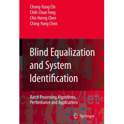 Blind Equalization and System Identification: Batch Processing Algorithms, Performance and Applications